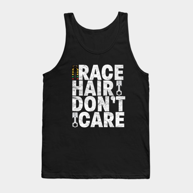 Drag Racing - Race Hair Dont Care Tank Top by Kudostees